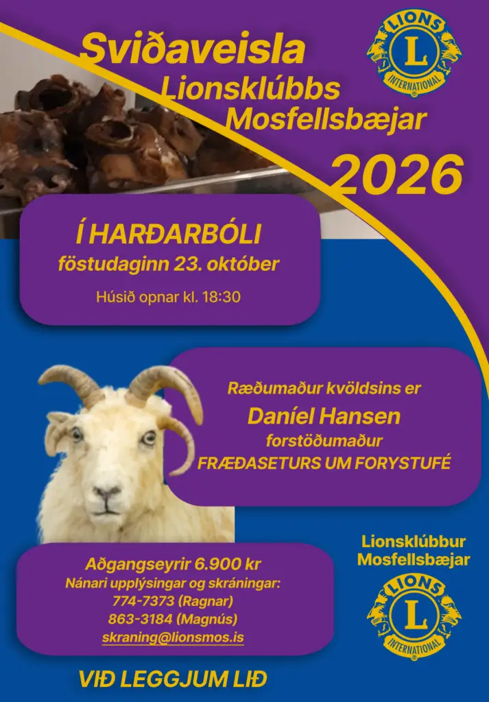 Árleg sviðaveisla Lionsklúbbs Mosfellsbæjar verður haldin í Harðarbóli(félagsheimili hestamannafélagsins Harðar) í Mosfellsbæ, föstudaginn 23. október 2026.
Ræðumaður kvöldsins verður Daníel Hansen forstöðumaður fræðaseturs um forystufé.  Aðgangseyrir er 6.900kr.